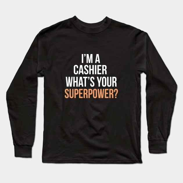 I'm a cashier what's your superpower? Long Sleeve T-Shirt by cypryanus